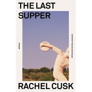 The Last Supper: A Summer in Italy -- Rachel Cusk